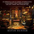 Cover Art for 9780692796689, Tarot Card Meanings: An Apprentice Guide of General Interpretations of an Upright Tarot Card in a Reading for Love, Career, and Other Matters by Kevin Hunter