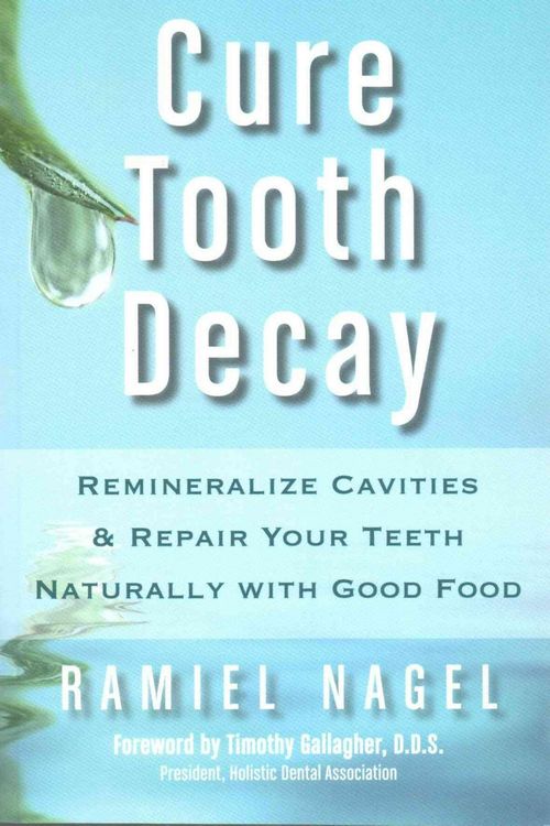 Cover Art for 9780982021323, Cure Tooth Decay by Ramiel Nagel