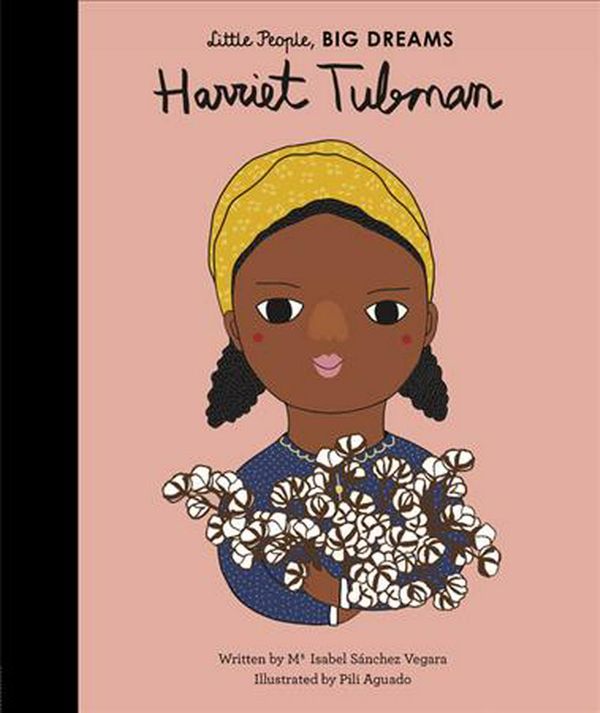 Cover Art for 9781786032270, Harriet TubmanLittle People, Big Dreams by Sanchez Vegara, Maria Isabel