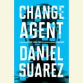 Cover Art for 9780451485113, Change Agent by Daniel Suarez