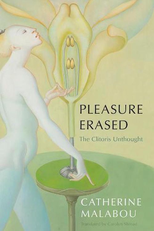 Cover Art for 9781509549924, Pleasure Erased: The Clitoris Unthought by Malabou, Catherine