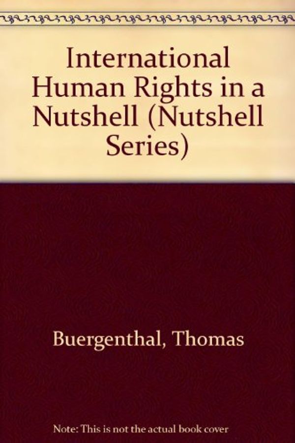 Cover Art for 9780314430465, International Human Rights in a Nutshell (Nutshell Series) by Thomas Buergenthal