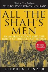 Cover Art for 9780470185490, All the Shah’s Men: An American Coup and the Roots of Middle East Terror by Stephen Kinzer