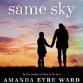 Cover Art for 9780553390506, The Same Sky by Amanda Eyre Ward