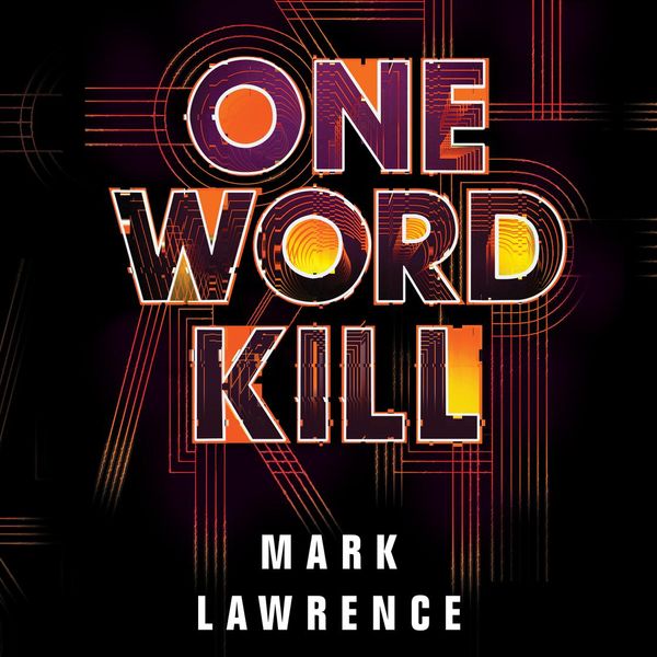 Cover Art for 9781978637306, One Word Kill by Mark Lawrence
