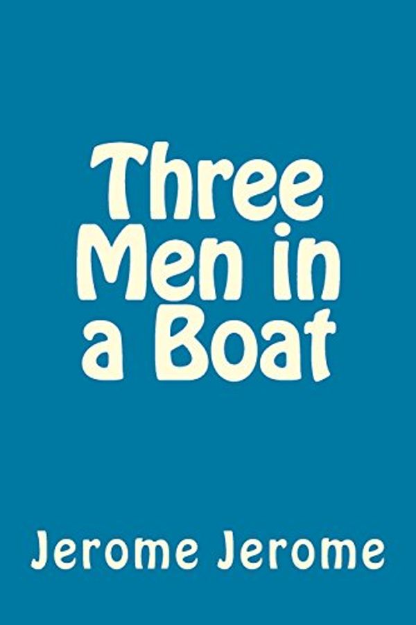 Cover Art for 9781492302483, Three Men in a Boat by Jerome K. Jerome