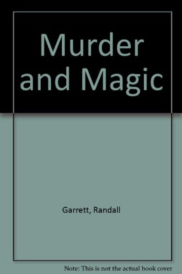 Cover Art for 9780441545438, Murder and Magic by Randall Garrett