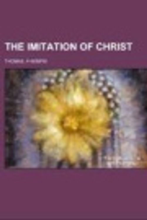 Cover Art for 9781153706872, The Imitation of Christ by Thomas a Kempis