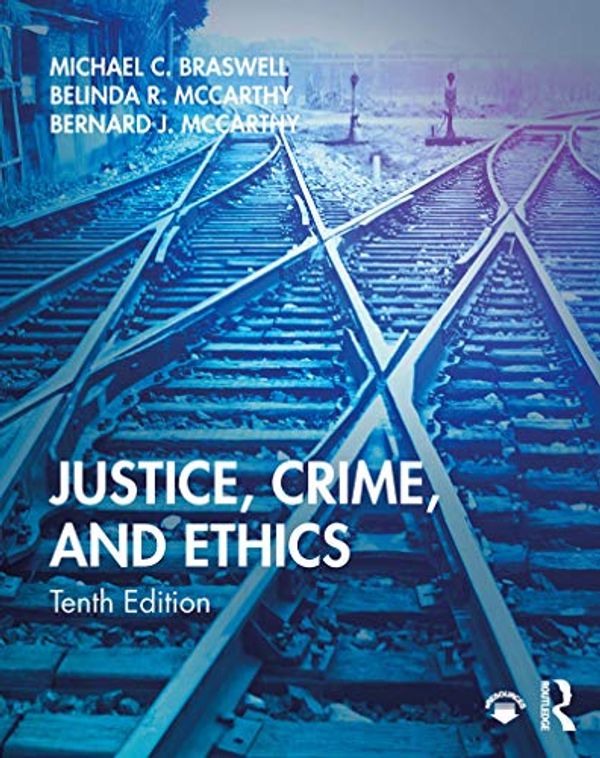 Cover Art for B0813XQTBL, Justice, Crime, and Ethics by Michael C. Braswell, Belinda R. McCarthy, Bernard J. McCarthy