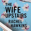 Cover Art for B08DRR2K6X, The Wife Upstairs: A Novel by Rachel Hawkins