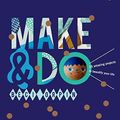 Cover Art for B016LA1PHY, [Make and Do: 25 Amazing Projects to Beautify Your Life] (By: Beci Orpin) [published: March, 2015] by Beci Orpin