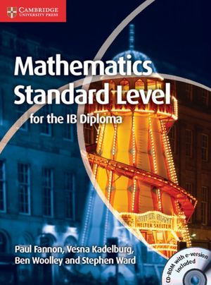 Cover Art for 9781107613065, Mathematics for the IB Diploma Standard Level with CD-ROM by Fannon, Paul, Kadelburg, Vesna, Woolley, Ben, Ward, Stephen