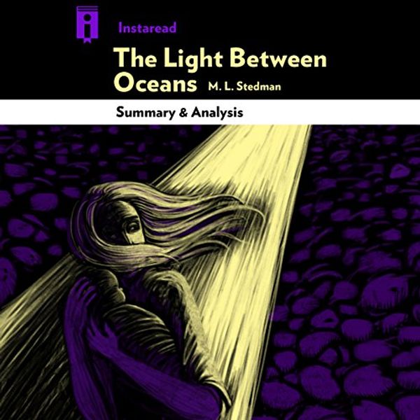 Cover Art for B01AKQUW9W, The Light Between Oceans, by M. L. Stedman | Summary & Analysis by Instaread