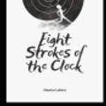 Cover Art for 9798692275707, Eight Strokes of the Clock Illustrated by Maurice LeBlanc
