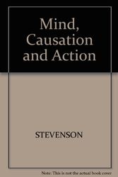 Cover Art for 9780631150459, Mind, Causation & Action by edited by Leslie Stevenson, Roger Squires, John Haldane