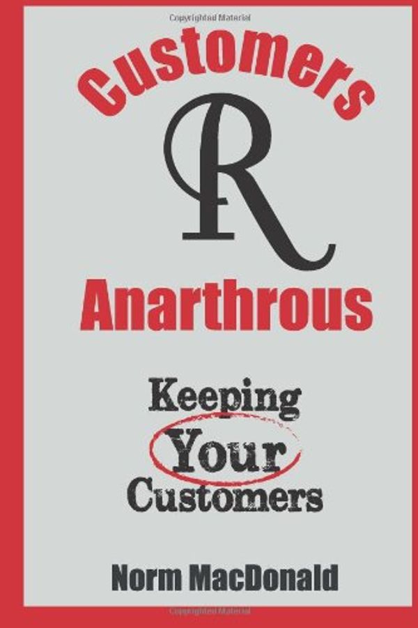 Cover Art for 9781492702566, Customers R Anarthrous by Norm MacDonald