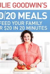 Cover Art for 9780733634444, Julie Goodwin's 20/20 Meals: Feed your family for $20 in 20 minutes by Julie Goodwin