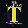 Cover Art for B0010Z7Q9M, T Is for Trespass: A Kinsey Millhone Mystery by Sue Grafton