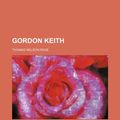 Cover Art for 9780217479165, Gordon Keith by Thomas Nelson Page