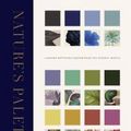 Cover Art for 9780500252468, Nature's Palette: A colour reference system from the natural world by Patrick Baty