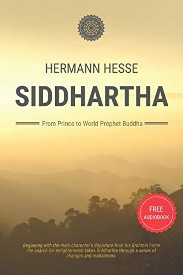 Cover Art for 9798729272006, Siddhartha: From Prince to World Prophet Buddha (Original World Classic and Annotated) by Hermann Hesse