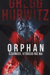 Cover Art for 9788379859450, Orphan X Czlowiek ktorego nie ma by Gregg Hurwitz