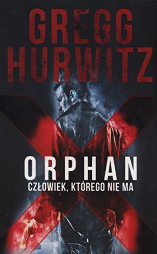 Cover Art for 9788379859450, Orphan X Czlowiek ktorego nie ma by Gregg Hurwitz