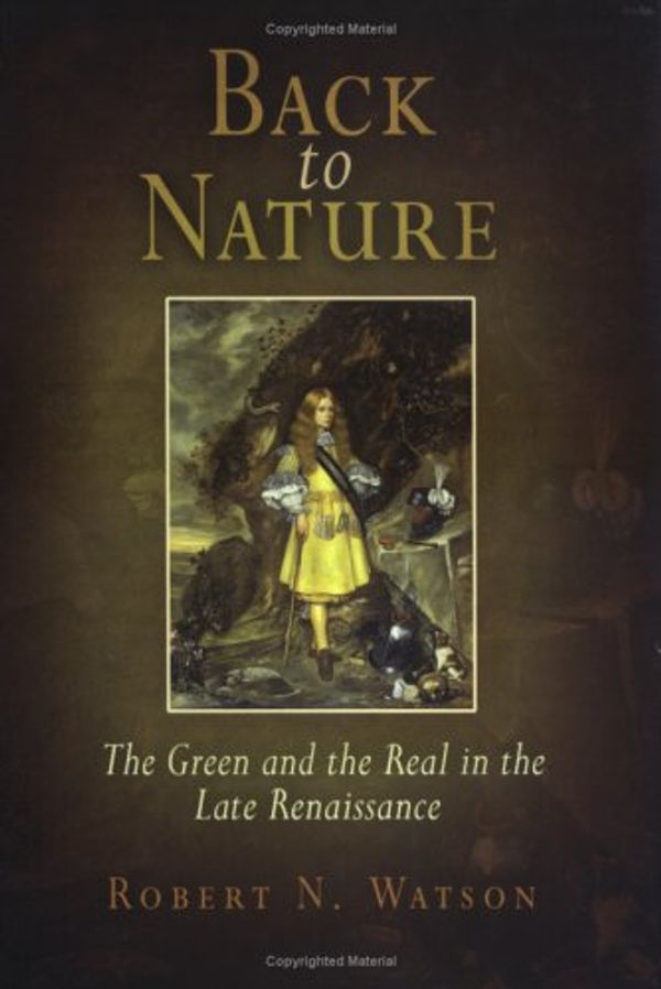 Cover Art for 9780812239058, Back to Nature: The Green and the Real in the Late Renaissance by Robert N. Watson