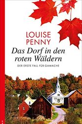 Cover Art for 9783311120063, Das Dorf in den roten Wäldern: Der erste Fall für GAMACHE by Louise Penny