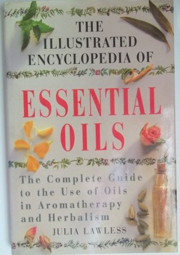 Cover Art for 9781852306618, The Illustrated Encyclopaedia of Essential Oils by Julia Lawless