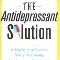 Cover Art for 9780743269728, The Antidepressant Solution by Joseph Glenmullen
