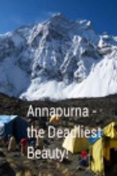 Cover Art for 9781542671248, Annapurna - The Deadliest Beauty.Annapurna I, II & III by Chakra Karki