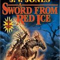 Cover Art for 9780765306340, A Sword from Red Ice by Jones, J. V.