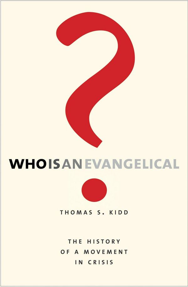 Cover Art for 9780300241419, Who Is an Evangelical?: The History of a Movement in Crisis by Thomas S. Kidd