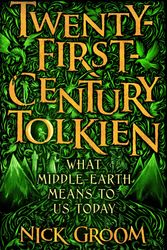 Cover Art for 9781838956943, Twenty-First-Century Tolkien: What Middle-Earth Means To Us Today by Groom, Professor Nick