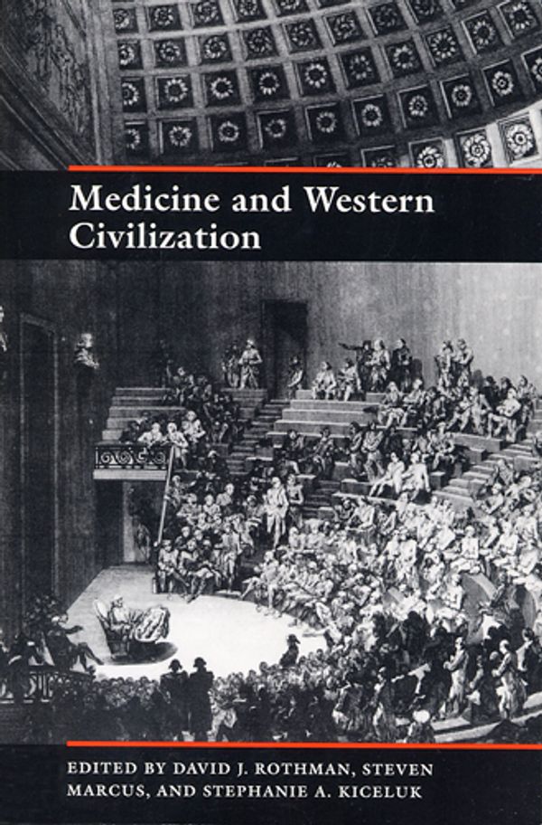 Cover Art for 9780813521909, Medicine and Western Civilization by David J. Rothman, Steven Marcus, 1950- Stephanie A Kiceluk