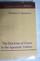 Cover Art for 9780965351768, The Doctrine of Grace in the Apostolic Fathers by Thomas F. Torrance