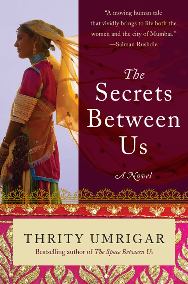 Cover Art for 9780062442215, The Secrets Between Us: A Novel by Thrity Umrigar