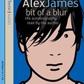 Cover Art for 9781405502375, Bit of a Blur by Alex James