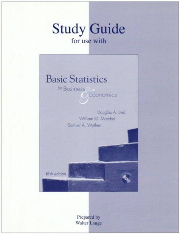 Cover Art for 9780072983982, Basic Statistics for Business and Economics: Study Guide by Douglas A. Lind, William G. Marchal, Samuel Adam Wathen
