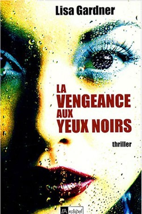 Cover Art for 9782841875689, La vengeance aux yeux noirs by Lisa Gardner