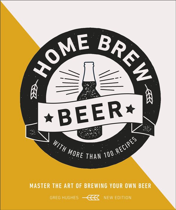 Cover Art for 9780241392577, Home Brew Beer: Master the Art of Brewing Your Own Beer by Greg Hughes