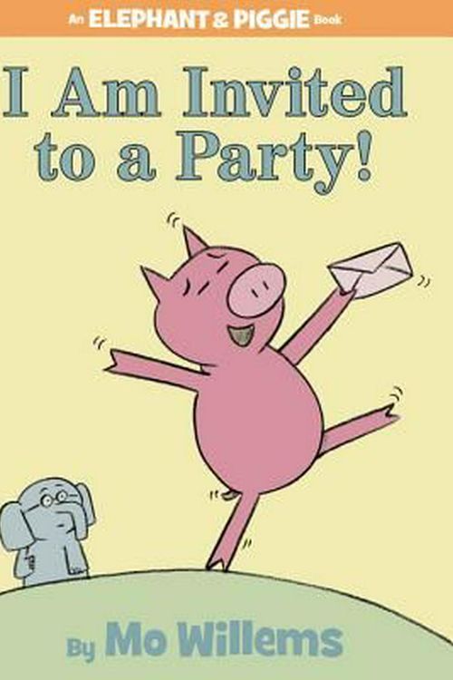 Cover Art for 9781423106876, I Am Invited to a Party! by Mo Willems