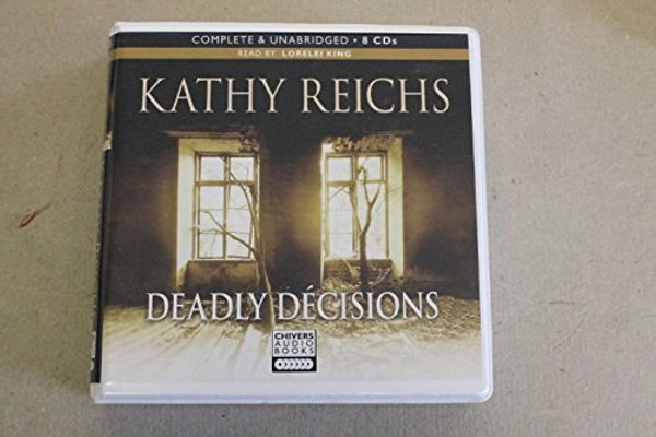 Cover Art for 9781405647540, Deadly Decisions by Kathy Reichs
