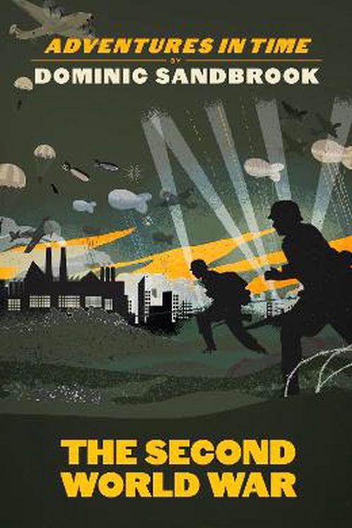 Cover Art for 9780241469774, The Adventures in Time: The Second World War: The Second World War by Dominic Sandbrook