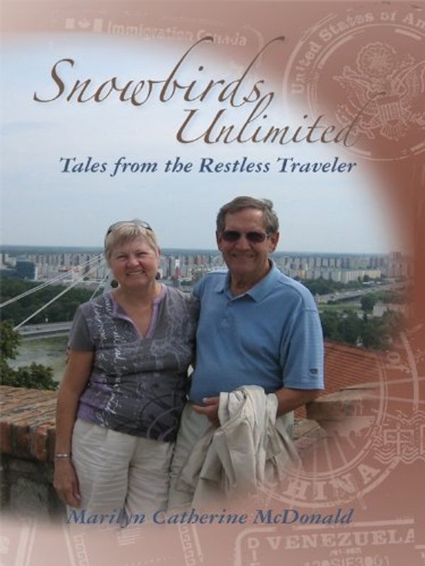 Cover Art for B004TBDIN2, Snowbirds Unlimited: Tales from the Restless Traveler by McDonald, Marilyn Catherine