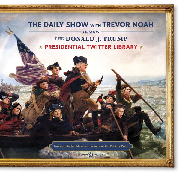 Cover Art for 9781984801883, The Donald J. Trump Presidential Twitter Library by The Daily Show With Trevor Noah