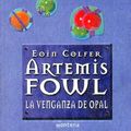 Cover Art for 9780307344670, ARTEMIS FOWL. LA VENGANZA DEL OPAL (Spanish Edition) by Eoin Colfer