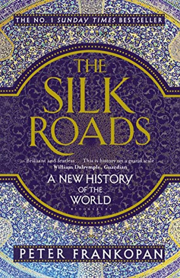 Cover Art for B00XN8UG3C, The Silk Roads: A New History of the World by Peter Frankopan