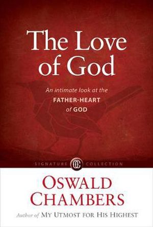 Cover Art for 9781627079808, The Love of God: An Intimate Look at the Father-Heart of God by Oswald Chambers